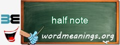 WordMeaning blackboard for half note